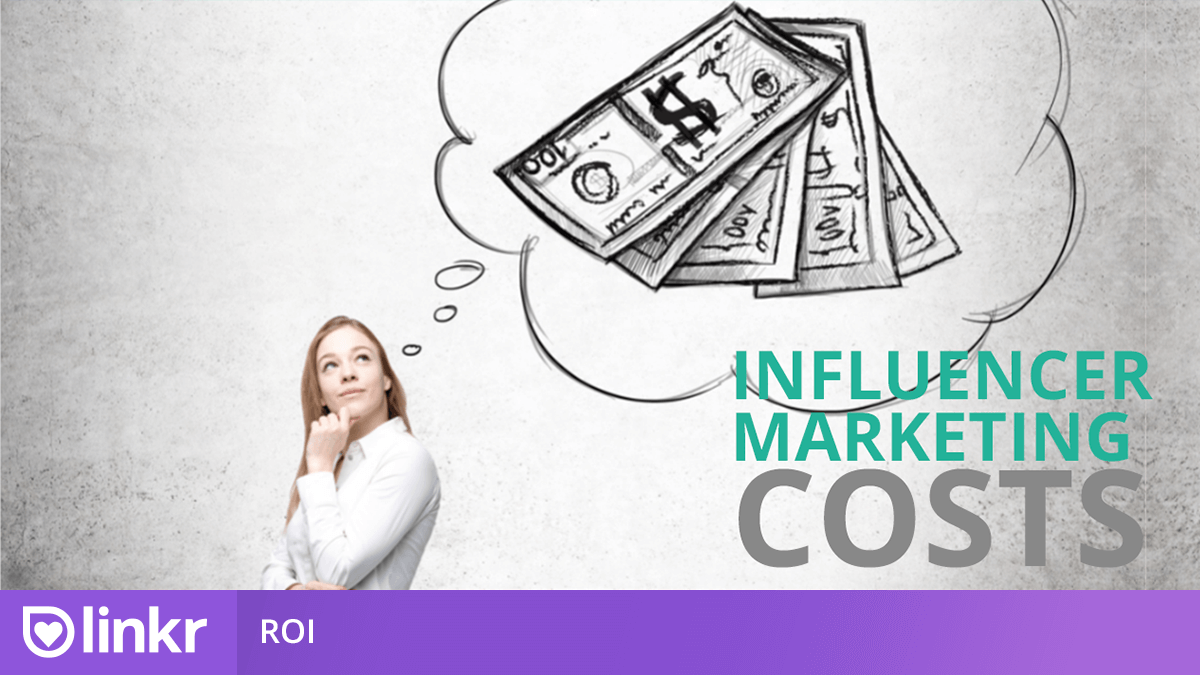 Influencer Marketing Costs & Budgets linkr Network